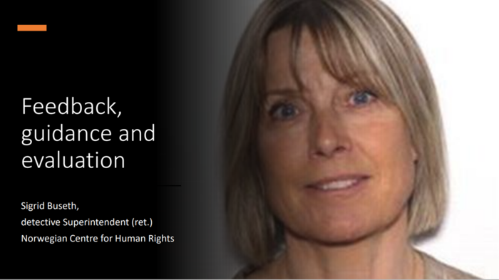 Power point presentation slide with picture of Sigrid Buseth. Text: "Feedback, guidance and evaluation. Sigrid Buseth, detective superintendent (ret.), Norwegian Centre for Human Rights