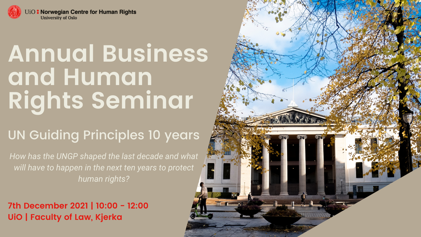 Poster for the event with a picture of the University. The text says: Annual Business and Human Rights Seminar. UN Guiding Principles 10 years. How has the  UNGP shaped the last decade and what will have to happen in the next 10 years to protect human rights? 7th December 2021, 10:00-12:00, UiO, Faculty of Law, Kjerka